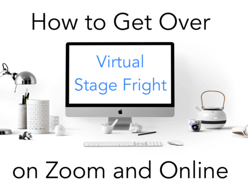 Do You Have Virtual Stage Fright? Here’s the Cure!